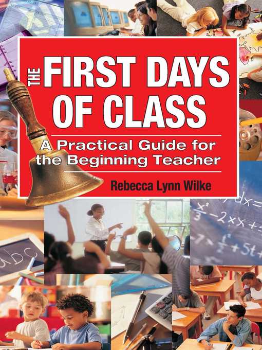 Title details for The First Days of Class: a Practical Guide for the Beginning Teacher by Rebecca Wilke - Available